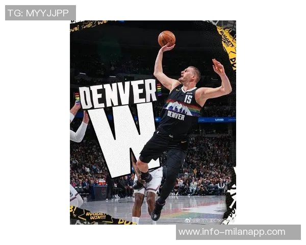 约基奇强势表现进攻篮板数创掘金队史新高引发热议